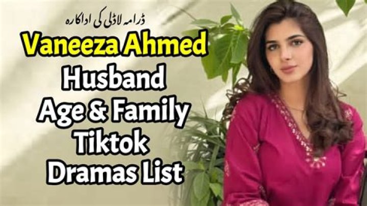 Vaneeza Ahmad Biography, Age, Height, Husband, Net Worth, Family